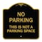 Signmission Designer Series This Is Not Parking Space, Black & Gold Aluminum Sign, 18" x 18", BG-1818-22813 A-DES-BG-1818-22813 - alternate 1